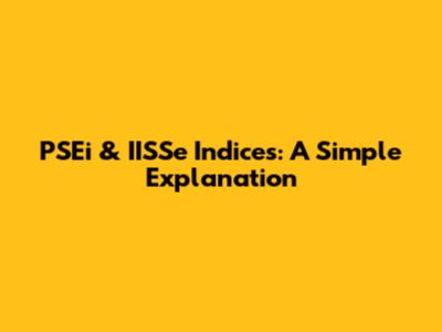 PSEi & IISSe Indices: A Simple Explanation