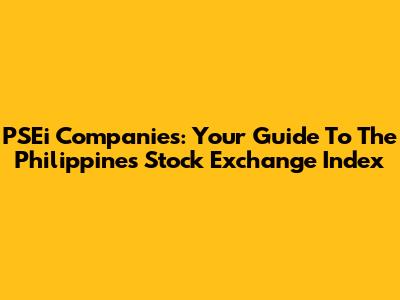 PSEi Companies: Your Guide To The Philippines Stock Exchange Index
