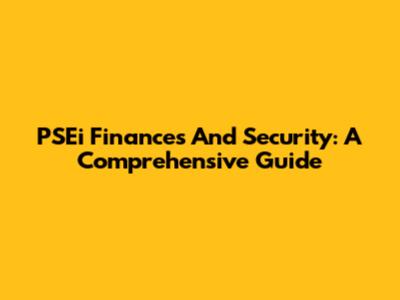 PSEi Finances And Security: A Comprehensive Guide