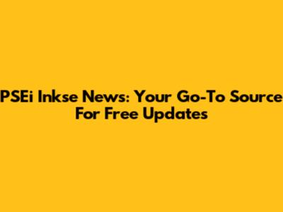 PSEi Inkse News: Your Go-To Source For Free Updates