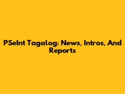 PSeInt Tagalog: News, Intros, And Reports