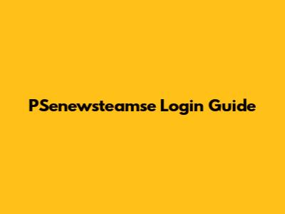 PSenewsteamse Login Guide
