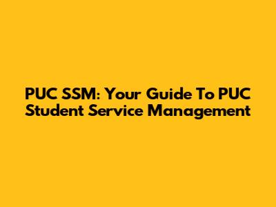 PUC SSM: Your Guide To PUC Student Service Management