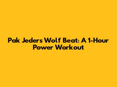 Pak Jeder's Wolf Beat: A 1-Hour Power Workout