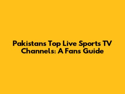 Pakistan's Top Live Sports TV Channels: A Fan's Guide