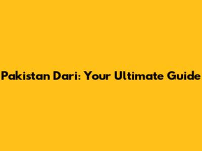 Pakistan Dari: Your Ultimate Guide