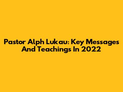 Pastor Alph Lukau: Key Messages And Teachings In 2022