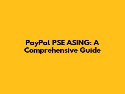 PayPal PSE ASING: A Comprehensive Guide