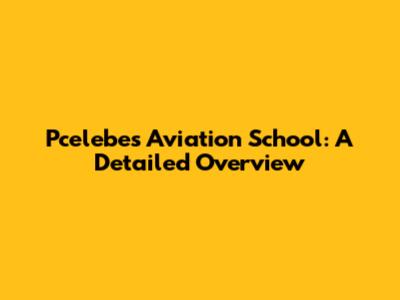 Pcelebes Aviation School: A Detailed Overview