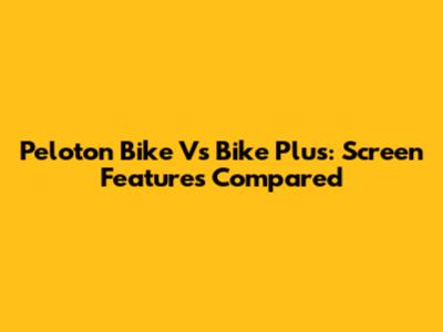 Peloton Bike Vs Bike Plus: Screen Features Compared