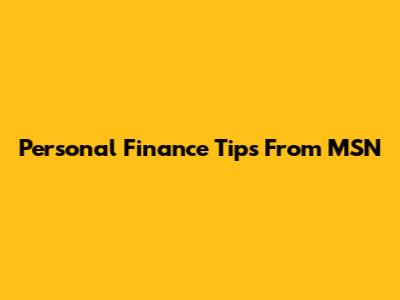 Personal Finance Tips From MSN