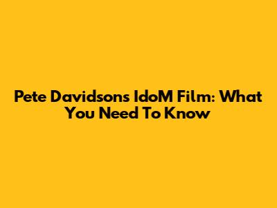 Pete Davidson's IdoM Film: What You Need To Know
