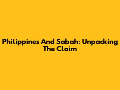 Philippines And Sabah: Unpacking The Claim
