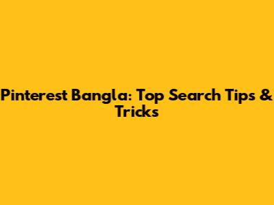 Pinterest Bangla: Top Search Tips & Tricks