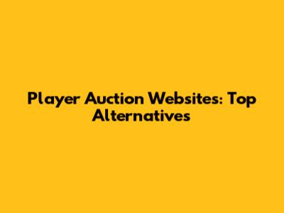 Player Auction Websites: Top Alternatives