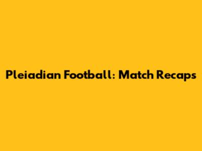 Pleiadian Football: Match Recaps
