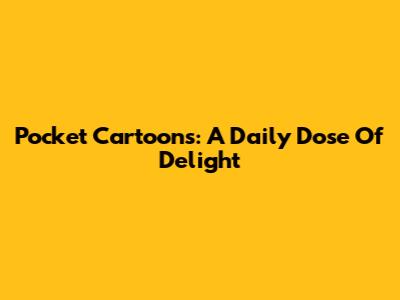 Pocket Cartoons: A Daily Dose Of Delight