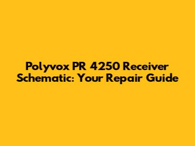 Polyvox PR 4250 Receiver Schematic: Your Repair Guide