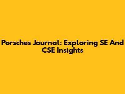 Porsche's Journal: Exploring SE And CSE Insights