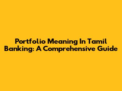 Portfolio Meaning In Tamil Banking: A Comprehensive Guide