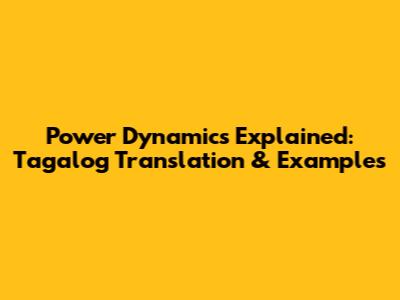Power Dynamics Explained: Tagalog Translation & Examples