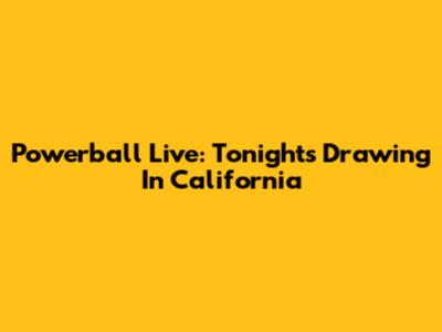 Powerball Live: Tonight's Drawing In California