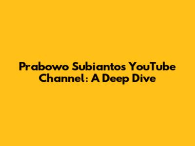 Prabowo Subianto's YouTube Channel: A Deep Dive