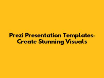 Prezi Presentation Templates: Create Stunning Visuals