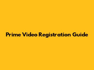 Prime Video Registration Guide