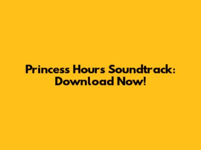 Princess Hours Soundtrack: Download Now!