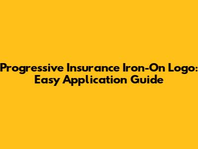 Progressive Insurance Iron-On Logo: Easy Application Guide