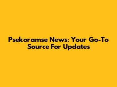 Psekoramse News: Your Go-To Source For Updates