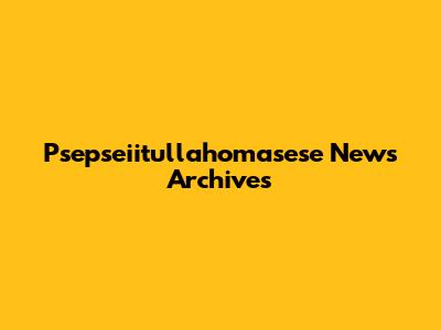 Psepseiitullahomasese News Archives