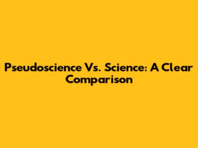 Pseudoscience Vs. Science: A Clear Comparison
