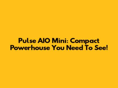 Pulse AIO Mini: Compact Powerhouse You Need To See!