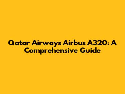 Qatar Airways Airbus A320: A Comprehensive Guide