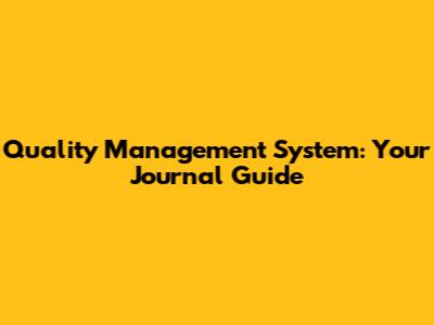 Quality Management System: Your Journal Guide