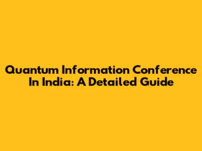 Quantum Information Conference In India: A Detailed Guide