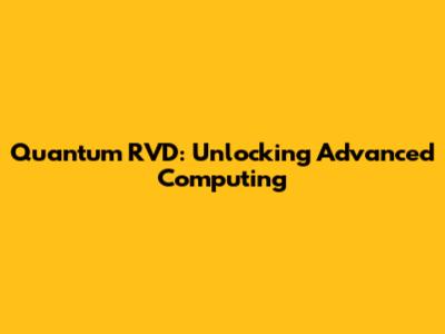 Quantum RVD: Unlocking Advanced Computing