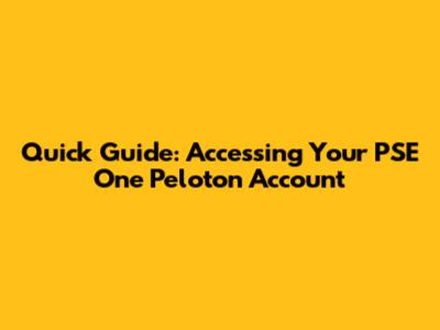 Quick Guide: Accessing Your PSE One Peloton Account