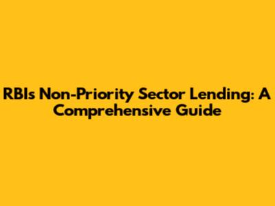 RBI's Non-Priority Sector Lending: A Comprehensive Guide