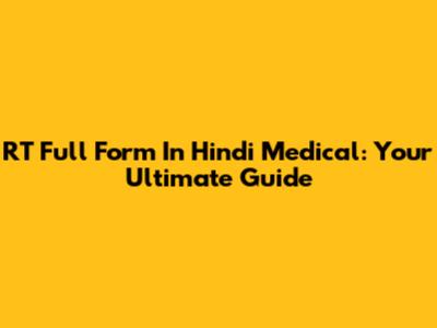 RT Full Form In Hindi Medical: Your Ultimate Guide