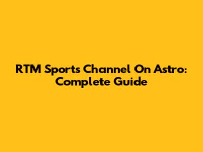 RTM Sports Channel On Astro: Complete Guide