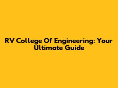 RV College Of Engineering: Your Ultimate Guide