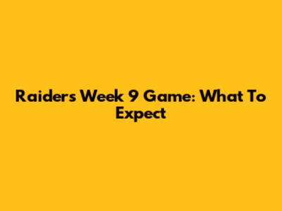 Raiders Week 9 Game: What To Expect
