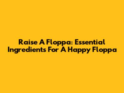Raise A Floppa: Essential Ingredients For A Happy Floppa