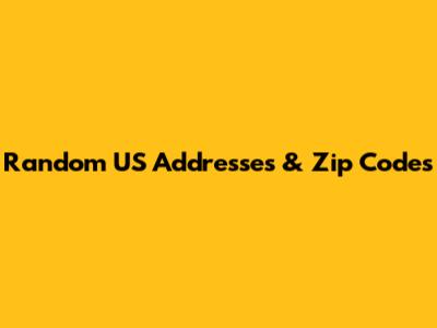 Random US Addresses & Zip Codes