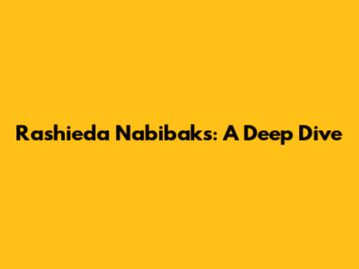 Rashieda Nabibaks: A Deep Dive