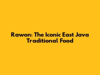 Rawon: The Iconic East Java Traditional Food