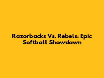 Razorbacks Vs. Rebels: Epic Softball Showdown